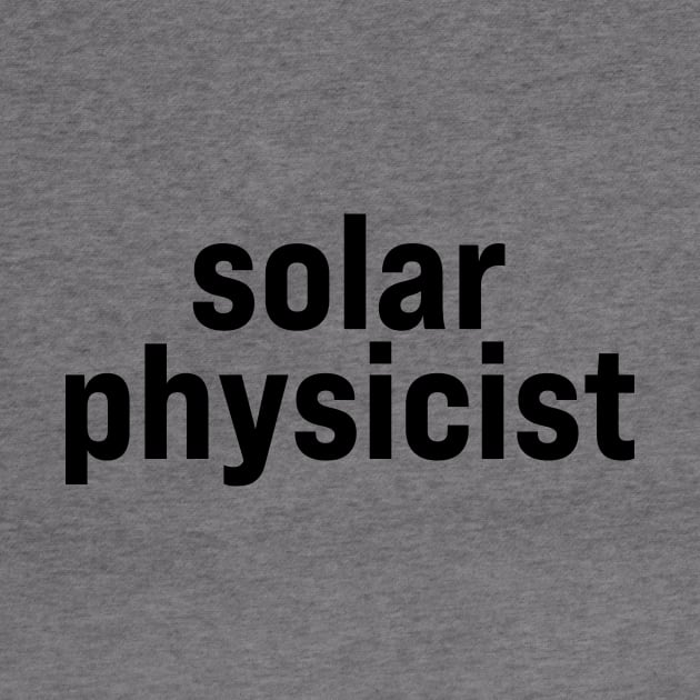 Solar Physicist by ElizAlahverdianDesigns